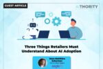 Three-things-retailers-must-understand-about-ai-adoption-–-aithority