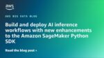Build-and-deploy-ai-inference-workflows-with-new-enhancements-to-the-amazon-sagemaker-…