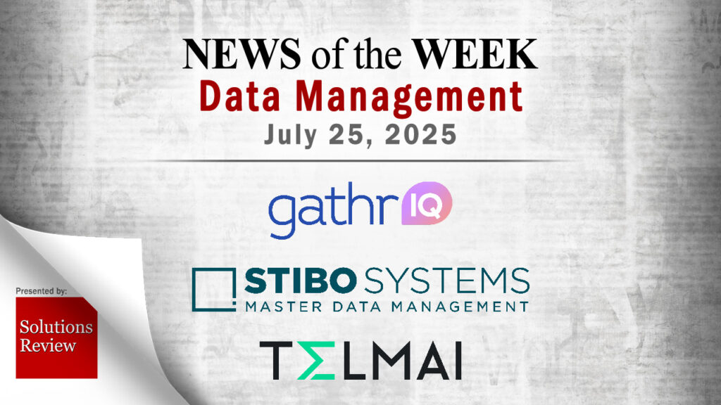 Data-management-news-for-the-week-of-july-25;-updates-from-gathr.ai,-stibo-systems-…