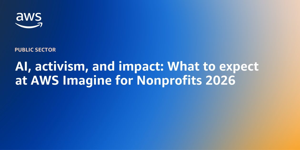 ai,-activism,-and-impact:-what-to-expect-at-aws-imagine-for-nonprofits-2026-|-amazon-web-services