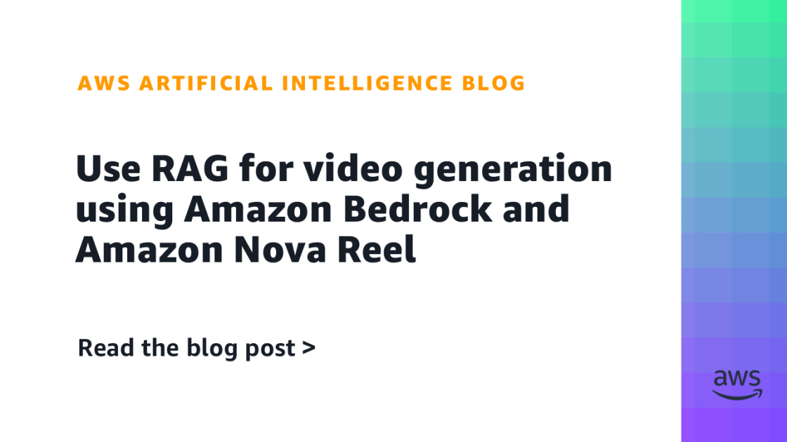 use-rag-for-video-generation-using-amazon-bedrock-and-amazon-nova-reel-|-amazon-web-services