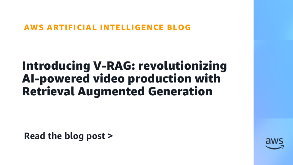 introducing-v-rag:-revolutionizing-ai-powered-video-production-with-retrieval-augmented-generation-|-amazon-web-services