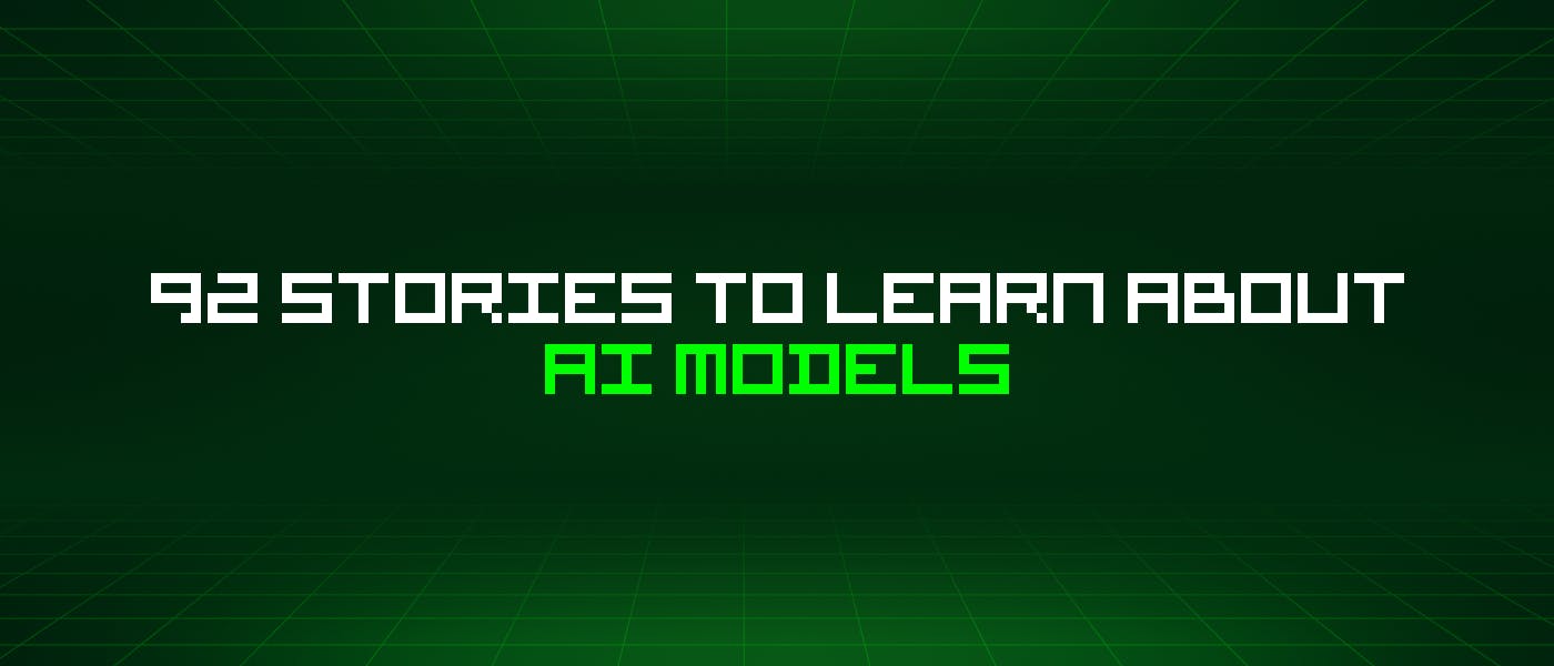 92-stories-to-learn-about-ai-models-|-hackernoon