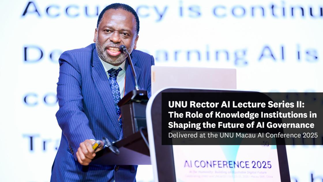 unu-rector-ai-lecture-series-ii:-the-role-of-knowledge-institutions-in-shaping-the-future-of-ai-governance