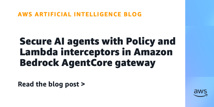 secure-ai-agents-with-policy-and-lambda-interceptors-in-amazon-bedrock-agentcore-gateway-|-amazon-web-services