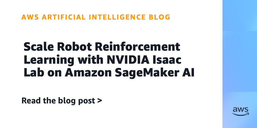 scale-robot-reinforcement-learning-with-nvidia-isaac-lab-on-amazon-sagemaker-ai-|-amazon-web-services