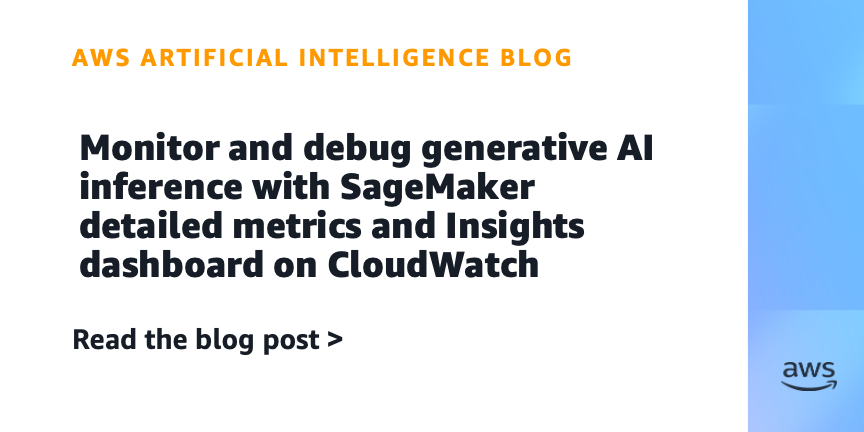 monitor-and-debug-generative-ai-inference-with-sagemaker-detailed-metrics-and-insights-dashboard-on-cloudwatch-|-amazon-web-services