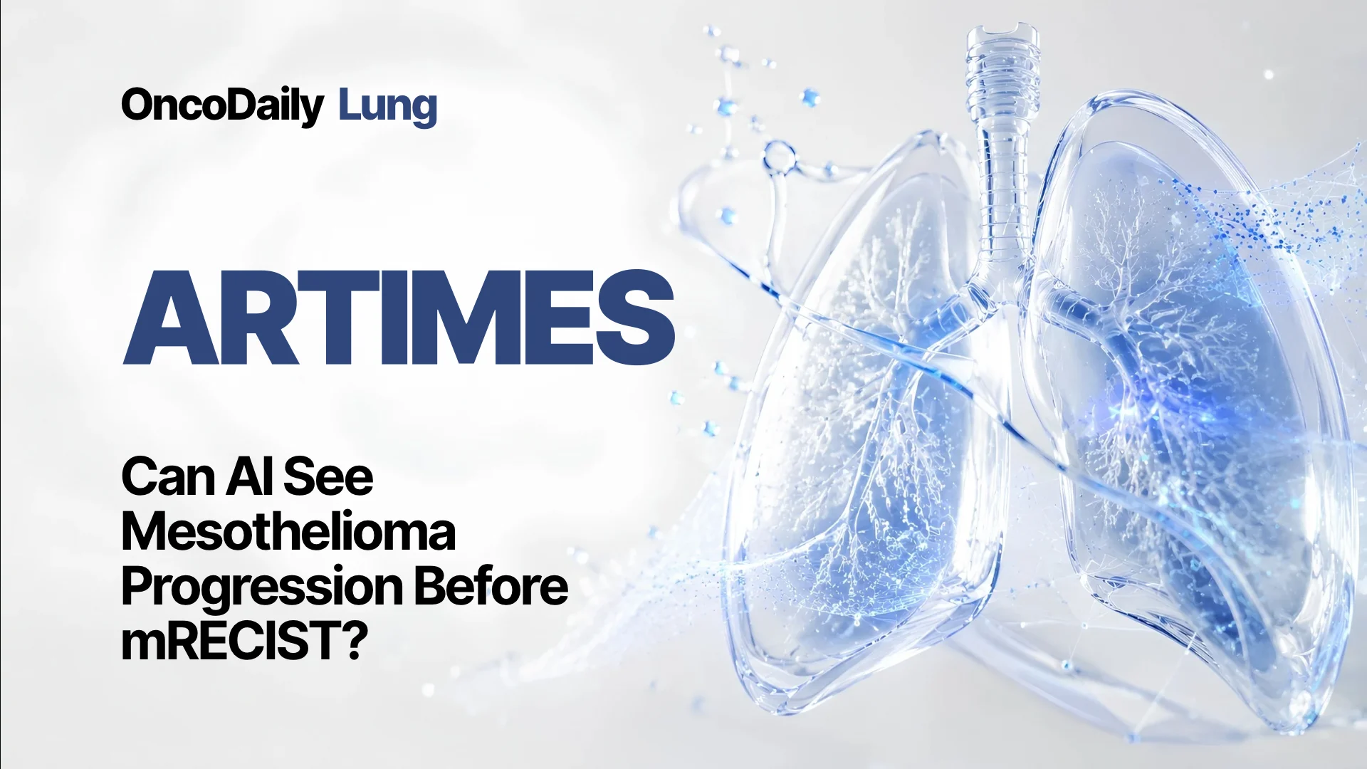 artimes-ai-volumetry-may-improve-response-assessment-in-pleural-mesothelioma-–-oncodaily