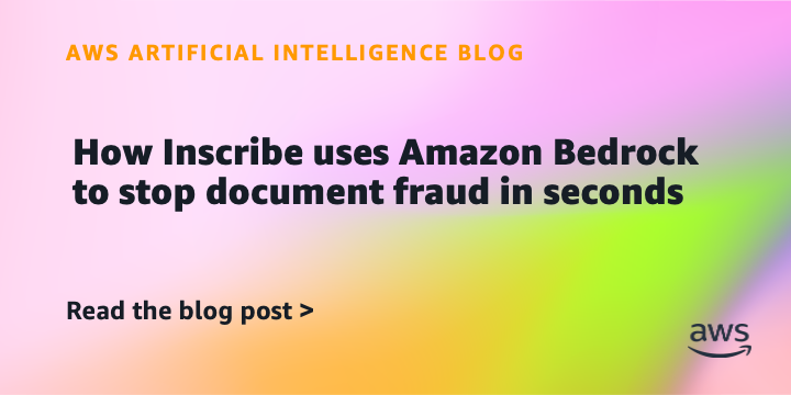 how-inscribe-uses-amazon-bedrock-to-stop-document-fraud-in-seconds-|-amazon-web-services