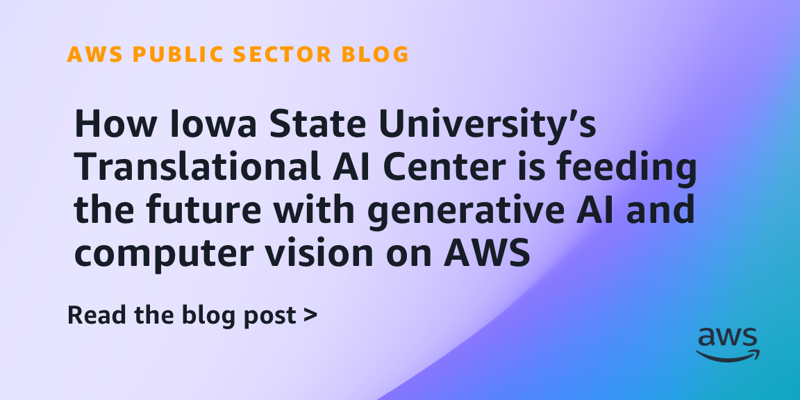 how-iowa-state-university’s-translational-ai-center-is-feeding-the-future-with-generative-ai-and-computer-vision-on-aws-|-amazon-web-services