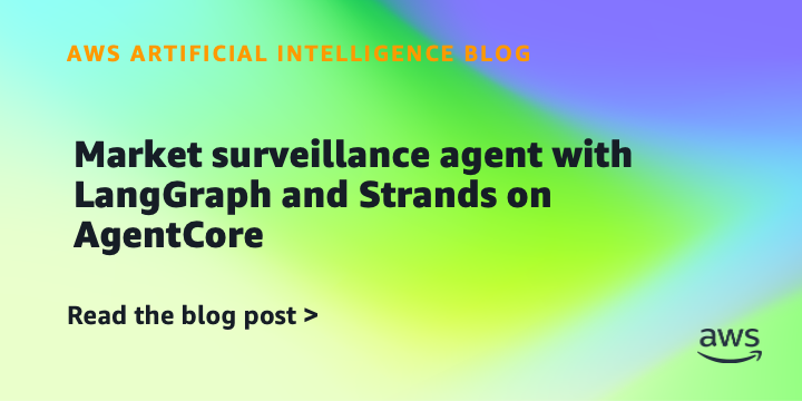 market-surveillance-agent-with-langgraph-and-strands-on-agentcore-|-amazon-web-services