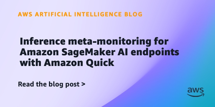inference-meta-monitoring-for-amazon-sagemaker-ai-endpoints-with-amazon-quick-|-amazon-web-services