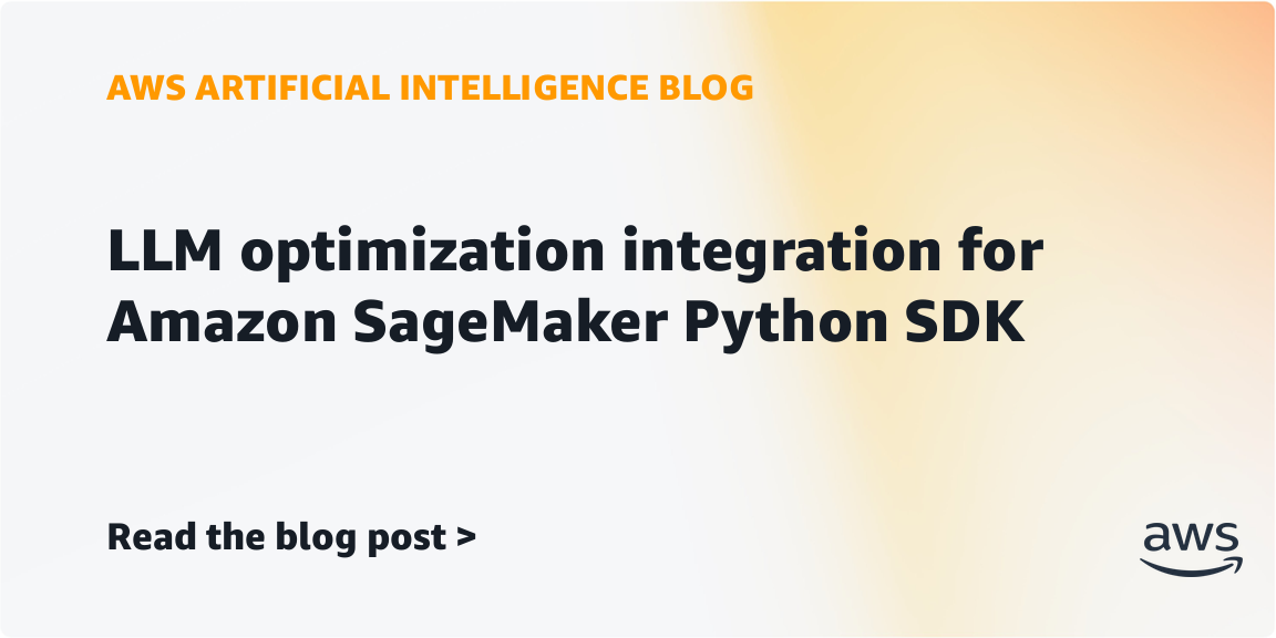 llm-optimization-integration-for-amazon-sagemaker-python-sdk-|-amazon-web-services