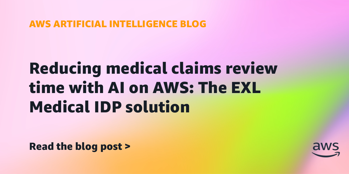 reducing-medical-claims-review-time-with-ai-on-aws:-the-exl-medical-idp-solution-|-amazon-web-services