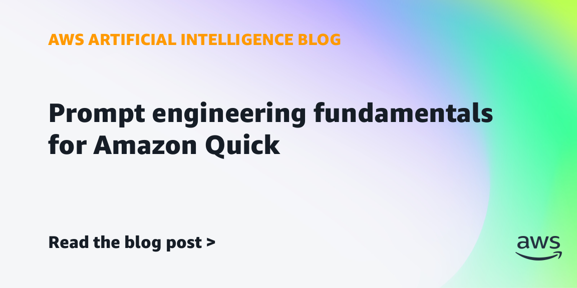 prompt-engineering-fundamentals-for-amazon-quick-|-amazon-web-services