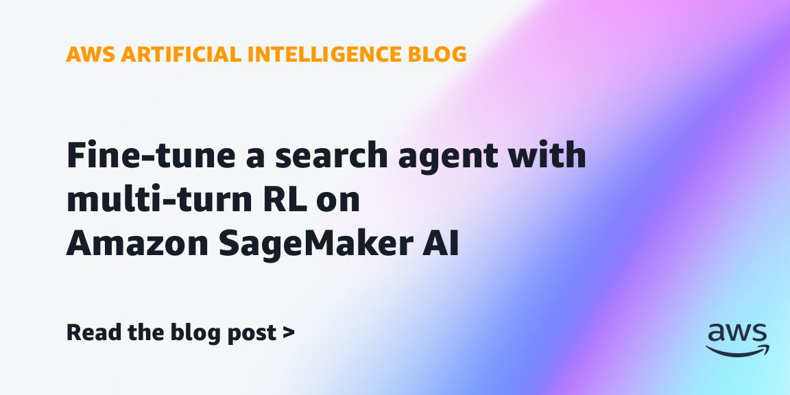 fine-tune-a-search-agent-with-multi-turn-rl-on-amazon-sagemaker-ai-|-amazon-web-services