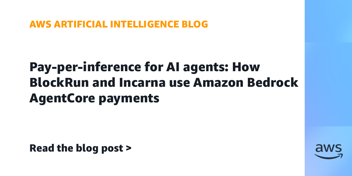 pay-per-inference-for-ai-agents:-how-blockrun-and-incarna-use-amazon-bedrock-agentcore-payments-|-amazon-web-services