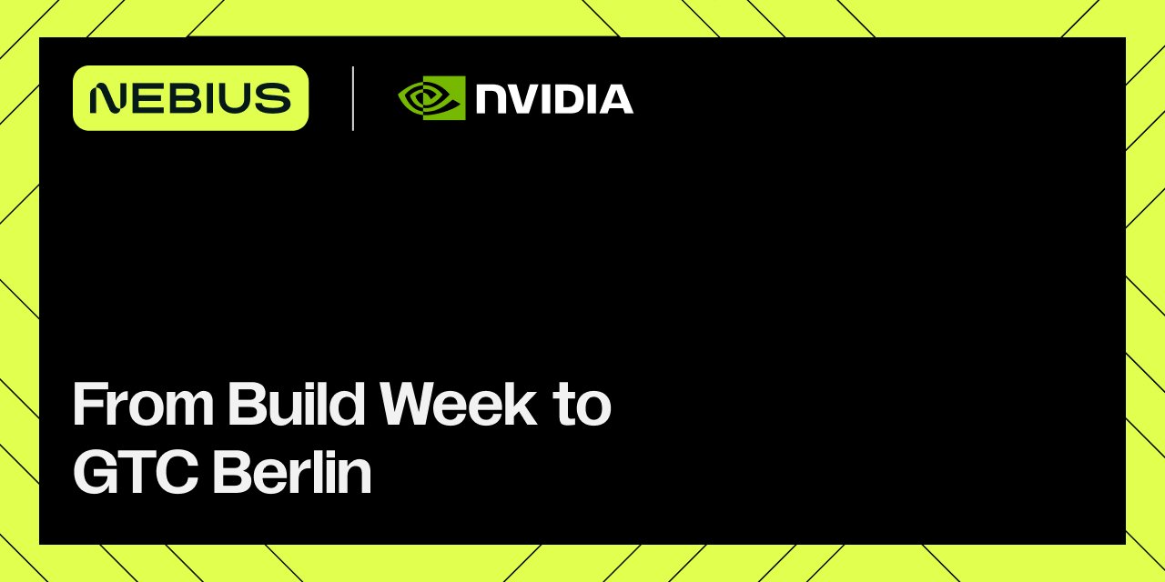 no-tagline-needed:-nebius-build-week-and-gtc-berlin